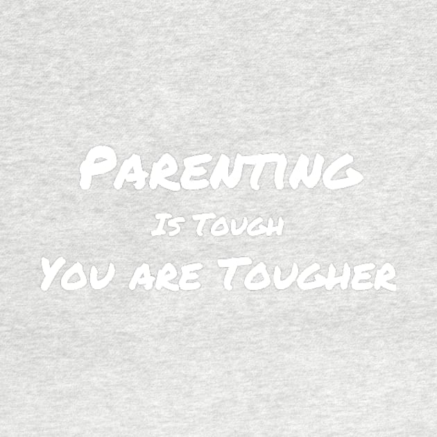 Parenting is tough, You are tougher! by MightyParenting